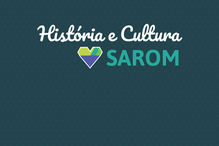 História e Cultura SAROM